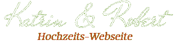 Katrin  &  Robert Hochzeits-Webseite